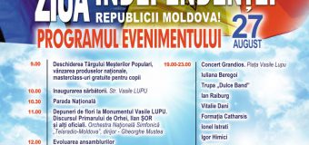 Programul acţiunilor dedicate sărbătorii naţionale „Ziua Independenţei” la Orhei