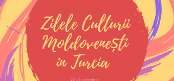 „Zilele Culturii Moldovenești” – organizate la Ankara, în perioada 23-28 noiembrie