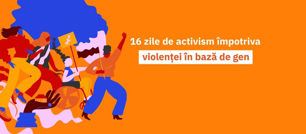 Campania „16 zile de activism împotriva violenței în bază de gen”
