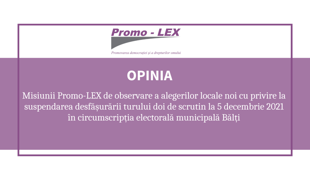 Promo-LEX atrage atenția: Legislația electorală nu prevede procedura de suspendare a desfășurării turului doi…
