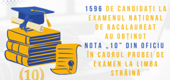 1 596 candidați la examenul național de bacalaureat au obținut nota „10” din oficiu în cadrul probei de examen la limba străină
