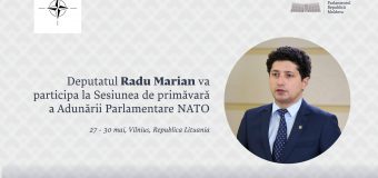 Deputatul Radu Marian participă la Sesiunea de primăvară a Adunării Parlamentare a NATO