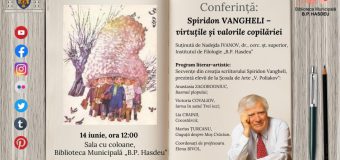 Astăzi va avea loc Conferința: Spiridon Vangheli – virtuțile și valorile copilăriei