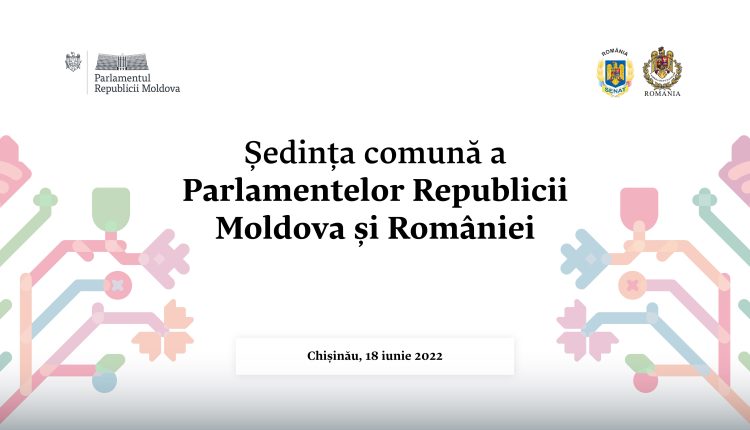 Mâine va avea loc ședința comună a Parlamentelor R. Moldova și României