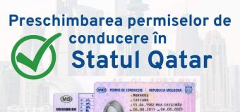 Veste bună! Permisele de conducere moldovenești sunt recunoscute în Qatar