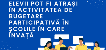 Elevii pot fi atrași în activitatea de bugetare participativă în școlile în care învață