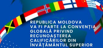 Republica Moldova va fi parte la Convenția globală privind recunoașterea calificării din învățământul superior