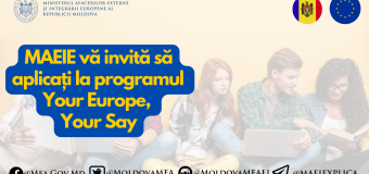MAEIE anunță înscrieri la programul „Your Europe, Your Say!”
