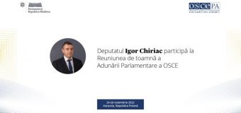 Deputatul Igor Chiriac va participa la Reuniunea de toamnă a Adunării Parlamentare a OSCE
