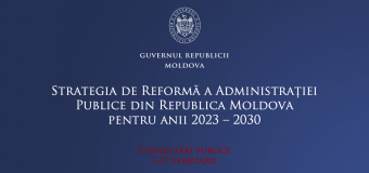 Proiectul Strategiei de reformă a administrației publice pentru anii 2023-2030 a fost publicat pentru consultări publice