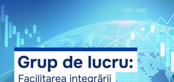 Va fi creat un Grup de lucru care va elabora noi reglementări pentru facilitarea accesului pe piața de capital extern