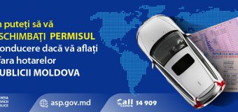 Cum puteți să vă preschimbați permisul de conducere dacă vă aflați în afara hotarelor Republicii Moldova