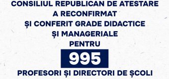 Consiliul Republican de Atestare a reconfirmat și conferit grade didactice și manageriale pentru 995 profesori și directori de școli