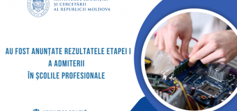 Au fost anunțate rezultatele etapei I a admiterii în școlile profesionale din țară