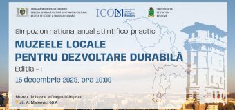 La Chișinău va avea loc Simpozionul național anual științifico-practic „MUZEELE LOCALE PENTRU DEZVOLTARE DURABILĂ”