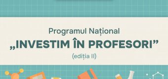 Peste 4 mii profesori vor participa la Programul Național „Investim în profesori”