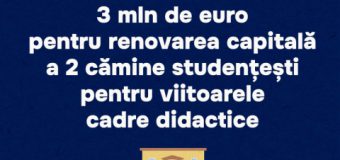 Două cămine pentru viitoarele cadre didactice vor fi renovate capital