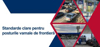 În premieră, standarde clare pentru construcția și renovarea posturilor vamale de frontieră ale Republicii Moldova