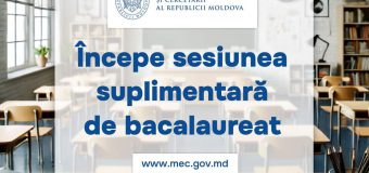 Sesiunea suplimentară de Bacalaureat începe astăzi