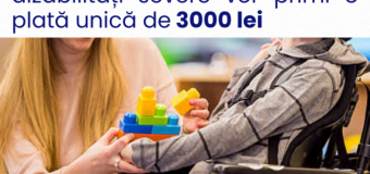 Toate familiile cu copii cu dizabilități severe vor beneficia de o plată unică de 3000 lei