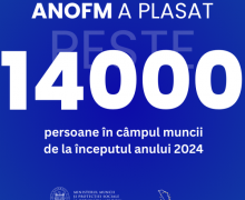 Peste 14 000 de persoane au fost plasate în câmpul muncii de la începutul anului de Agenția Națională de Ocupare a Forței de Muncă