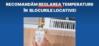 Gestionarii fondului locativ sunt rugați să ajusteze temperatura în blocurile locative