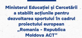 MEC a stabilit acțiunile pentru dezvoltarea sportului în cadrul proiectului european „Romania – Republica Moldova ACT”