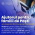 Plățile unice acordate în cadrul pachetului „Ajutor pentru familii de Paști” sunt disponibile de astăzi