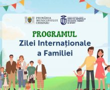 Ce pregătește Primăria Chișinău de Ziua Internațională a Familiei