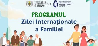 Ce pregătește Primăria Chișinău de Ziua Internațională a Familiei