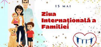Sărbătorim astăzi Ziua Internațională a Familiei