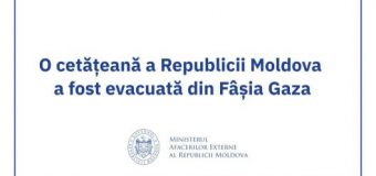 O cetățeană a Republicii Moldova a fost evacuată din Fâșia Gaza