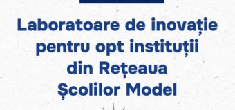 Laboratoare de inovație pentru opt instituții din Rețeaua Școlilor Model