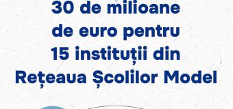 30 mln. euro pentru extinderea rețelei Școlilor Model