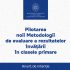 MEC propune o Metodologie nouă de evaluare a rezultatelor învățării în clasele primare