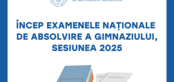 Încep examenele naționale de absolvire a gimnaziului, sesiunea 2025