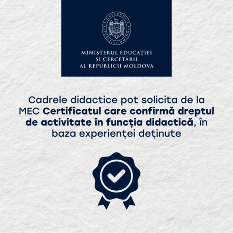 Cadrele didactice pot solicita de la MEC Certificatul care confirmă dreptul de activitate în funcția didactică, în baza experienței deținute