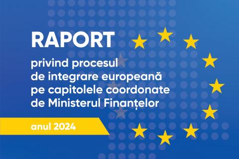 Ministerul Finanțelor a publicat progresele înregistrate în procesul de integrare europeană