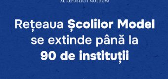 Rețeaua Școlilor Model se extinde până la 90 de instituții