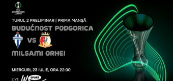 Liga Conferinței 2025/26. FC Buducnost (Muntenegru) – FC Milsami. Avancronică