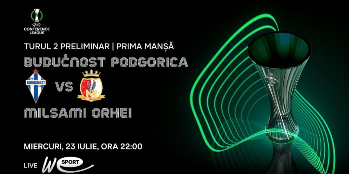 Liga Conferinței 2025/26. FC Buducnost (Muntenegru) – FC Milsami. Avancronică