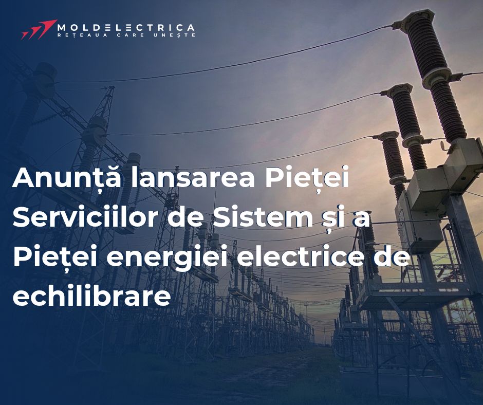 Moldelectrica anunță lansarea Pieței Serviciilor de Sistem și a Pieței Energiei Electrice de Echilibrare