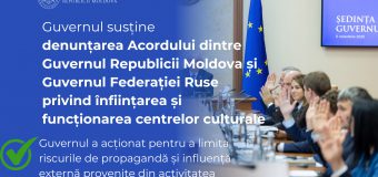 Guvernul va înainta Parlamentului proiectul de lege privind denunțarea Acordului dintre Guvernul Republicii Moldova și Guvernul Federației Ruse privind înființarea și funcționarea centrelor culturale