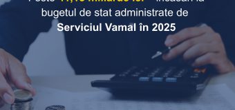 Serviciul Vamal a încasat la bugetul de stat peste 41,15 miliarde lei în anul 2025