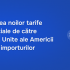 Tarife noi comerciale aplicate de SUA pentru importuri