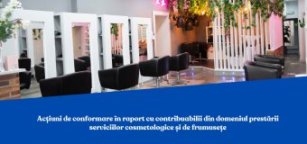 Fiscul desfășoară acțiuni de conformare în raport cu contribuabilii din domeniul prestării serviciilor cosmetologice și de frumusețe