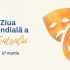 Astăzi este marcată Ziua Mondială a Teatrului