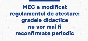 MEC a modificat regulamentul de atestare: gradele didactice nu vor mai fi reconfirmate periodic