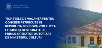 Tichetele de vacanță pentru concedii petrecute în Republica Moldova vor putea fi emise și gestionate de primul operator autorizat de Ministerul Culturii