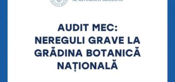 Auditul MEC a constatat nereguli grave la Grădina Botanică Națională: rezultatele au fost transmise la CNA